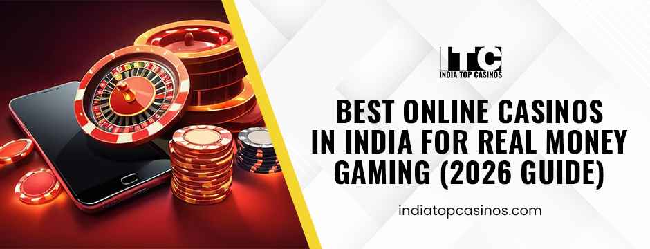 Best Online Casinos in India for Real Money Gaming (2026 Guide)