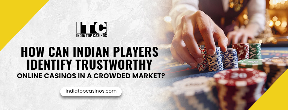How Can Indian Players Identify Trustworthy